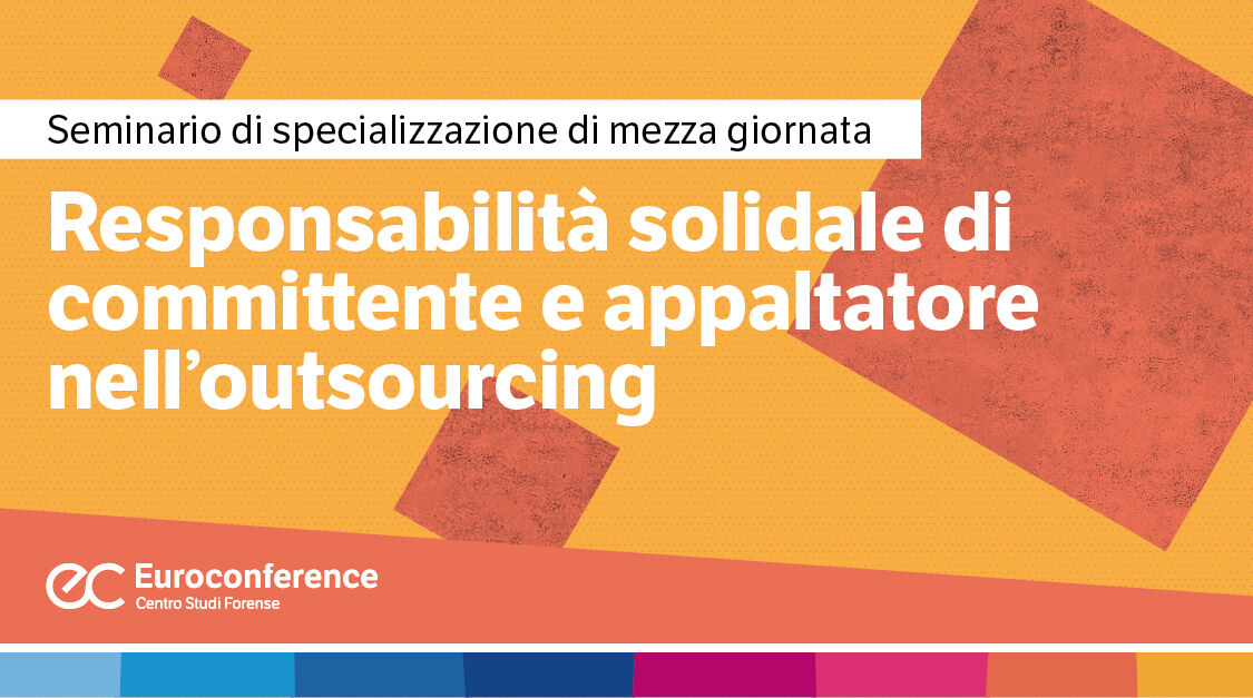 Immagine Responsabilità solidale di committente e appaltatore nell’outsourcing | Euroconference